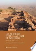Les Berbères entre Maghreb et Mashreq (VIIe-XVe siècle)