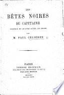 Les Bêtes noires du capitaine. Comédie en quatre actes, en prose