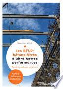 Les BFUP : Les bétons fibrés à ultra-hautes performance