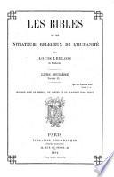 Les bibles et les initiateurs religieux de l'humanité: Livre 2. La découverte des bibles en dehors du christianisme. Livre 3. Extraits des écritures saintes de la Chine, de la Perse, de l'Égypte, de l'Asayrie et de la Chaldée, de l'Inde et de l'Asie orientale. Livre 4. L'origine des livres sacrés au sein du paganisme. Légende et histoire