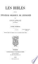 Les bibles et les initiateurs religieux de l'humanité: ptie. La méthode traditionnelle d'éducation morale et relgieuse, et les principales phases que l'église a traversées jusquà nos jours. 2. ptie. L'église et la science de l'univers; leur harmonie durant le moyen age. 3. ptie. Le conflit entre la tradition de l'église et la science expérimentale depuis Christophe Colomb et Copernic