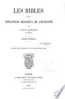 Les bibles et les initiateurs religieux de l'humanité: ptie. La méthode traditionnelle d'éducation morale et religieuse, et les principales phases que l'église a traversées jusqu'à nos jours. 2. ptie. L'église et la science de l'univers; leur harmonie durant le moyen âge. 3. ptie. Le conflit entre la traditiion de l'église et la science expérimentale depuis Christophe Colomb et Copernic