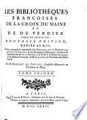 Les bibliothéques françoises de La Croix du Maine et de Du Verdier, sieur de Vauprivas: Bibliothéque françoise de La Croix du Maine