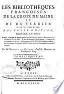 Les bibliothéques françoises de La Croix du Maine et de Du Verdier sieur de Vauprivas ...: Supplementum epitomes Bibliothecae Gesnerianae, Antonio Verderio collectore; Bernardi Monetae notis illustratum. Adjecta est ... manuscripti in hac extantes, recensentur. Accessit & de calcographiae inventione poëma encomiasticum, olim ab Jo. Arnoldo Bergellano conscriptum