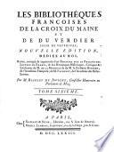 Les bibliothéques françoises de La Croix du Maine et de Du Verdier sieur de Vauprivas ...: Supplementum epitomes Bibliothecae Gesnerianae, Antonio Verderio collectore; Bernardi Monetae notis illustratum. Adjecta est ... manuscripti in hac extantes, recensentur. Accessit & de calcographiae inventione poëma encomiasticum, olim ab Jo. Arnoldo Bergellano conscriptum
