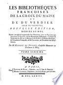 Les bibliothèques françoises de la Croix du Maine et de Du Verier, sieur de Vauprivas: Supplementum epitomes Bibliothecae Gesnerianae, Antonio Verderio collectore; Bernardi Monetae notis illustratum. Adjecta est ... Bibliotheca constantinopolitana; qua antiquitates ejesdem urbis & permulti libri manuscripti in hac extantes, recensentur. Accessir & de calcographiae inventione poëma encomiasticum, olim ab Jo. Arnoldo Bergellano conscriptum