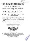 Les bibliothèques françoises de La Croix Du Maine et Du Verdier ..