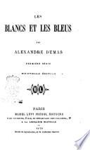 Les blancs et les bleus. Première série par Alexandre Dumas