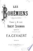 Les Bohémiens. Chœur à 4 voix de R. Schumann. Orchestré par F. A. Gevaert. [Score.]