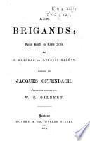 Les Brigands. Opera Bouffe en trois actes ... Musique de Jacques Offenbach. L'adaptation anglaise de W. S. Gilbert. [Words only.] Fr.&Eng