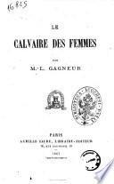 Les calvaire des femmes par M.-L. Gagneur