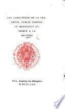 Les Caractères de la Tragédie, publié d'après un manuscrit attribué à La Bruyère. [Edited by Prince A. Wiszniewski.]