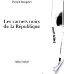 Les carnets noirs de la République