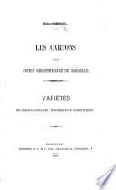 --Les cartons d'un ancien bibliothécaire de Marseille [Louis François Jauffret] Variétés bio-bibliographiques, historiques et scientifiques