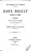 Les Célébrités de la Commune. Raoul Rigault, procureur de la Commune. Étude, etc