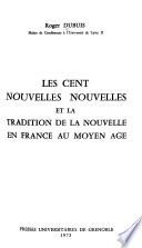 Les cent nouvelles nouvelles et la tradition de la nouvelle en France au Moyen Age