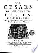 Les Cesars de l'empereur Julien, traduits du Grec, avec des remarques [et] des preuves illustrées par les medailles, [et] autres anciens monumens