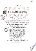 Les Césars de l'Empereur Julien, traduits du Grec, par feu Mr. le Baron de Spanheim, avec des Remarques & des preuves, enrichies de plus de 300 médailles, & autres anciens monumens, Gravés par Bernard Picart,...