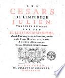 Les Césars de l'empereur Julien, traduits du grec. Par feu mr. le baron de Spanheim, avec des Remarques & des preuves, enrichies de plus de 300. médailles, & autres anciens monumens. Gravés par Bernard Picart le Romain