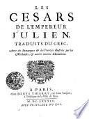 Les Cesars de l ́Empereur Julien, traduits du Grec, avec des Remarques et des Preuves illustrées par les Médailles, et autres anciens Monumens