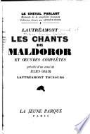 Les chants de Maldoror et oeuvres complètes précédé d'und essai de Julien Gracq