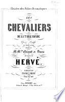 Les Chevaliers de la table ronde. Opéra bouffe en trois actes. Paroles de MMrs Chivot et Duru ... Partition piano et chant