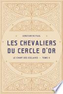 Les Chevaliers du Cercle d’Or – Tome II