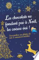 Les chocolats ne fondent pas à Noël, les coeurs oui !