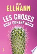 Les choses sont contre nous