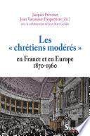 Les chrétiens modérés » en France et en Europe (1870-1960)
