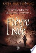 Les chroniques de Dani Mega O'Malley (Tome 3) - Fièvre Née