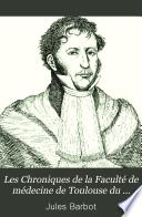 Les Chroniques de la Faculté de médecine de Toulouse du treizieme au vingtième siècle v. 2