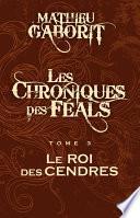 Les Chroniques des Féals, T3 : Le Roi des Cendres