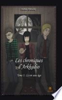 Les chroniques d’Arkadio - Tome 1