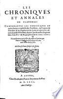 Les chroniques et annales de Flandres ; contenantes les heroicques et tresvictorieux exploicts des forestiers & comtes de Flandres ... depuis l'an 620 jusques a l'an 1476