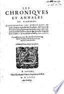 Les Chroniques et annales de Flandres : contenantes les héroicques et tresvictorieux exploicts des Forestiers, & Comtes de Flandres, & les singularités & choses memorables advenuës audict Flandres, depuis l'an de nostre Seigneur Jésus Christ VIe. & XX. jusques à l'an M.CCCC.LXXVI. Nouvellement composées & mises en lumière par Pierre d'Oudegherst Docteur és Loix, natif de la ville de Lille