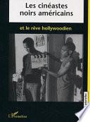 Les cinéastes noirs américains et le rêve hollywoodien