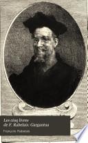Les cinq livres de F. Rabelais: Gargantua