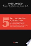 Les Cinq Questions fondamentales du management - L'essentiel de la sagesse de Peter Drucker pour les