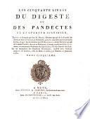 Les cinquante livres du Digeste ou des Pandectes de l'Empereur Justinien
