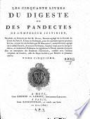 Les cinquante livres du digeste ou des pandectes de l'empereur Justinien