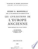 Les Civilisations de l'Europe ancienne [par] Guido A. Mansuelli, avec la collaboration de Raymond Bloch