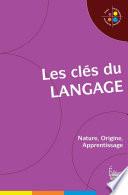 Les Clés du langage : Nature, Origine, Apprentissage