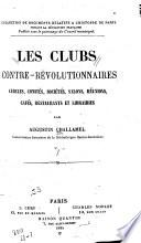 Les clubs contre-révolutionnaires, cercles, comités, sociétés, salons, réunions, cafés, restaurants et librairies