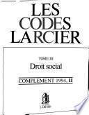 Les codes Larcier : (Codes Edmond Picard fondés par le Bâtonnier Léon Hennebicq) ; en cinqu tomes. 3, Droit social : 2, Complément : Teilbd. 2