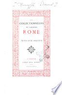 Les collectionneurs de l'ancienne Rome notes d'un amateur [Edmond Bonaffé]