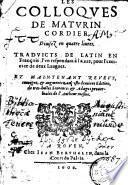 Les colloques de Maturin Cordier, divisez en quatre livres, traduits de latin en françois, l'un respondant a l'autre, pour l'exercice de deux langues...