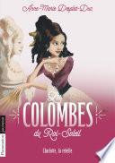 Les Colombes du Roi-Soleil (Tome 3) - Charlotte, la rebelle