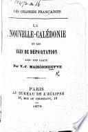 Les Colonies Françaises. La Nouvelle-Calédonie et les îles de déportation