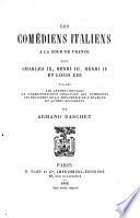 Les comédiens italiens à la cour de France sous Charles IX, Henri III, Henri IV et Louis XIII